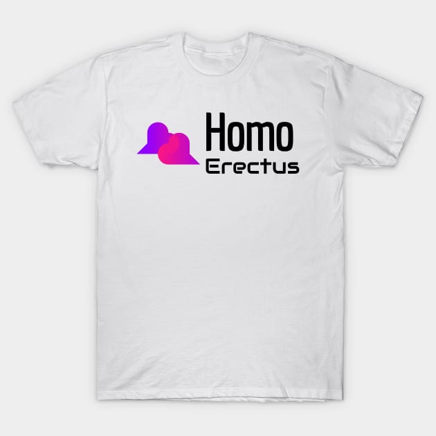 Homo erectus T-Shirt by Celebrate your pride